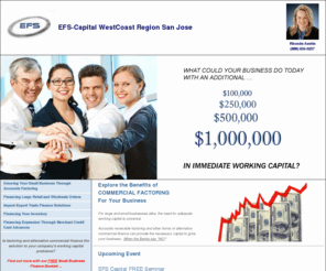 efs-capital.com: EFS-Capital of San Jose, CA | Accounts Factoring, Financing Large Retail and Wholesale Orders, Financing Inventory, Import-Export Trade Finance Solutions, Financing Expansion Through Merchant Credit Card Advances
EFS-Capital based in San Jose, CA will help grow your small business through Accounts Factoring, financing Large Retail and Wholesale Orders, financing Inventory, offering Import-Export Trade Finance Solutions, and financing Expansion Through Merchant Credit Card Advances