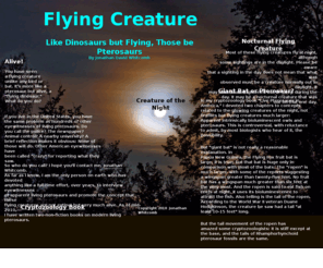 flying-creature.com: Flying Creature
A large flying creature unlike any bird or bat, but maybe more like a giant bat---that could be a modern living pterosaur, very much non-extinct