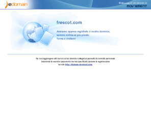 frescot.com: .:: frescot.com ::.
Registrazione domini italiani, europei ed internazionali di primo e secondo livello. Ampia offerta di servizi hosting.