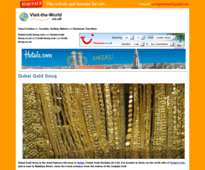 gold-souq.com: Dubai Gold Souq Travel Guides Holidays Flights Hotels
independent travel guides to popular tourist destinations all over the world.