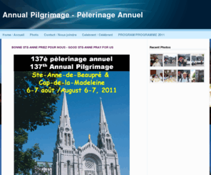 ste-anne-de-beaupre.com: Home / Accueil - Annual Pilgrimage - Pèlerinage Annuel
The very first pilgrimage was on July 30, 1874 and is still going strong to this day.  Pilgrimage includes Dioceses of Ottawa, Gatineau, Pembroke, Mont-Laurier, Alexandria/Cornwall.  