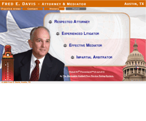 fdavislaw.com: Fred E. Davis, LLB, JD - Trial Attorney, Litigator, Mediator, and Arbitrator . . . . Medical Malpractice, Negligence, Licensure. . . . . . . . . . . . . . . . . . . . . . . . . . . . . . . . . . . . . . . . . . . . . . . . 
. . . . . . . . . . . . . . . .
Home Page of Fred E. Davis, Trial Attorney, Litigator, Mediator, and Arbitrator