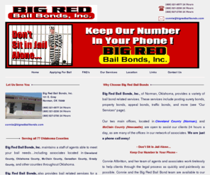 bigredbailbond.com: Big Red Bail Bonds, Inc. of Norman, Oklahoma; Bail Bond and Jail Release Services. Let Our Bail Agents and Bondsmen Help Secure Your Freedom
Big Red Bail Bonds, Inc. of Norman, Oklahoma provides a variety of bail bond related services including surety bonds, property bonds, appeal bonds, traffic bonds, and more. We are open to assist our clients 24 hours a day. We are just a phone call away