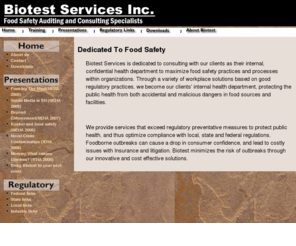 biotestservices.com: Biotest Services Inc. Food Safety Auditing, Training and
Biotest Services Inc. is a food safety consulting and auditing firm merging culinary quality and food safety. We conduct food safety audits and inspections for our clients, as well as consult in plan review and incident control. Biotest is also certified a trainer for the Illinois and Chicago Food Safety Manager's Certification (FSSMC) program.