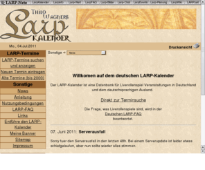 larpkalender.info: Deutscher LARP-Kalender
Informiert ber Liverollenspiel Ter,mine in Deutschland, sterreich und der Schweitz. Auerdem eine LARP-FAQ, Informationen ber LARP-Locations uvm.