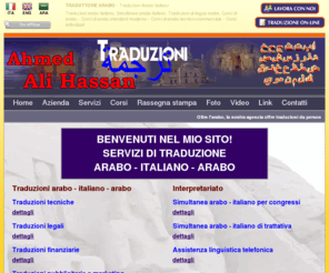 traduttorearabo.com: Traduzioni arabo italiano, Simultanea arabo italiano, Traduzioni di lingua araba
La nostra azienda offre servizi di traduzione e di interpretariato dall'arabo all'italiano e dall'italiano all'arabo.