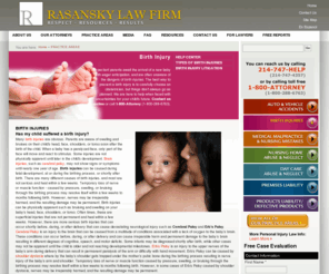 cerebralpalsytexaslawyer.com: Birth Injury Attorney | Birth Injuries Lawyer Dallas, Texas
Find a Dallas Birth Injuries Attorney. If you or a loved one believe a birth injury has harmed a child, it is better to consult with our birth injury attorneys and cerebral palsy lawyers for a full evaluation and review of your case. Contact a Rasansky Law Firm at 1-800-Attorney (1-800-288-6763) to schedule a complimentary consultation with our birth injury lawyers.