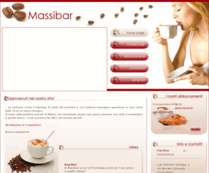 massibar.com: Massibar ... da Massimo è il massimo!!! Bar a Milano, Viale Ungheria
...da vent'anni ormai il Massibar fa parte del quartiere e con continue innovazioni garantisce ai suoi clienti tutto ciò di cui hanno bisogno...
Si trova nella periferia sud-est di Milano, ma nonostante questo ogni giorno persone mai viste si presentano a questo banco...e non possono far altro che tornare perchè...da Massimo è il massimo!!