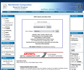 wwcomposites.net: The Worldwide Composites Search Engine - Recommend this Site to a Friend
The largest search engine on the web for Advanced Composite Materials, Honeycomb, Prepreg, Film Adhesives, Fabrics and related industry services and products.  Also featuring surplus material sales and key personnel listings.