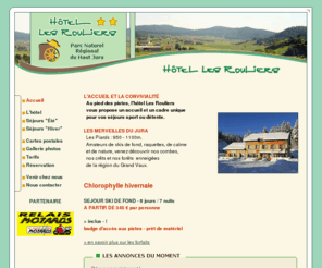 hotel-les-rouliers.fr: Hotel Les Rouliers - Les Piards - Jura - Franche Comte (France 39) - reservation de chambre
Hotel les Rouliers - La Taverne des Pyards - Les Piards - dans le Jura en Franche comte . Notre hotel vous propose un hébergement pour votre séjour au ski, montagne dans le Jura.