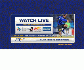 the-afc.tv: AFC TV | Home | Watch Asian Football Live
Welcome to the Official AFC TV website