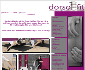 dorsofit.com: dorsofit - Zentrum für Physiotherapie, Fit- und Wellness am Adenauerplatz
dorsofit, berlin, charlottenburg, wilmersdorf, adenauerplatz, miha bodytec, EMS-Training, Shiatsu, Pilates, Yoga, allgemeine Krankengymnastik, Krankengymnastik am Gerät, manuelle Therapie, manuelle Lymphdrainage, Massage, Aroma-Massage, Cranio-Sacrale-Therapie, 