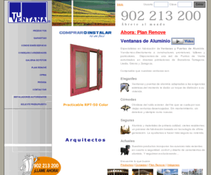 tuventanapvc.info:  Ventanas y Puertas de Aluminio TU VENTANA. Ahora Plan Renove. 
Fabricacion y comercializacion de Ventanas y Puertas de aluminio. Plan renove ventanas. Presupuestos gratis.