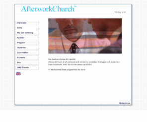 afterworkchurch.com: AfterworkChurch
Målet är att inleda ett arbete som syftar till att på sikt grunda en ny kristen församling med bas i Kista.