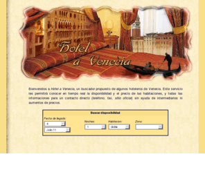 hotel-venecia.com: hotel a venecia, hoteles venecia, venezia hoteles, hoteles de venecia, Venecia
Buscador para conocer en tiempo real la disponibilidad y el precio de las habitaciones des hoteles a Venecia