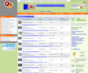 machinescout.com: Der Marktplatz für Maschinen & Industriegüter | IndustryScout
► IndustryScout ist der Marktplatz für Maschinen und alle Arten von Industriegütern. Ziel ist es, den Verkauf von Industriegütern unkompliziert und int. am Markt zu ermöglichen.