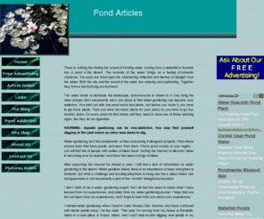 pondarticles.com: Pond Articles - The Ultimate Pond Information Resource
Website dedicated to bringing the pond enthusiast the best of information, pond articles, pictures, and resources so that their pond can go from good to great!