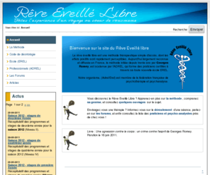 reve-eveille-libre.org: ADREL - Accueil
Le site de l'ADREL - association pour les développement du Rêve Eveillé Libre - une méthode thérapeutique simple d'accès, aujourd'hui largement reconnue pour son efficacité,et largement diffusée