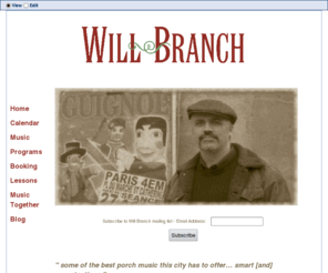 willbranch.com: Will Branch
As a musician, Will Branch has played around 2,000 shows in the past ten years. He's performed in bars, on boats, on the street, in coffeehouses, for young and old and all ages in-between. He's written his own songs and put his own stamp on music of the past.