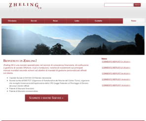 zheling.ch: Zheling - Benvenuti
Zheling SA. Benvenuti in Zheling! Zheling SA è una società specializzata nel servizio di consulenza finanziaria, di costituzione e gestione di società Offshore, trust e fondazioni, nonché di investimenti sui principali mercati mondiali secondo schemi ed obiettivi di mandati di gestione personalizzati affinati col cliente. 