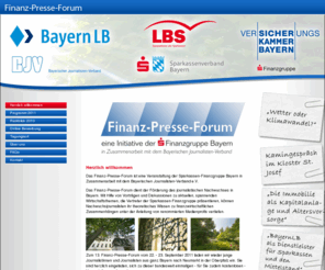 finanz-presse-forum.net: Finanz Presse Forum: Herzlich willkommen
Finanz Presse Forum, BayernLB, Bayerische Landesbank, Landesbank, LBS, Landesbausparkasse, Verischerungskammer Bayern, Sparkassenverband Bayern, BJV, Bayerischer Journalisten Verband