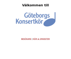 gbgkonsertkor.se: Göteborgs Konsertkör
Webbplats för Göteborgs Konsertkör, en av Sveriges största körer