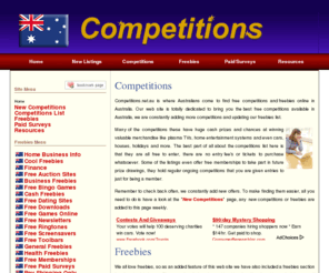 competitions.net.au: Competitions - Free Online Competitions in Australia
Competitions .net.au is where Australians come to find free competitions and freebies online in Australia. Our web site is totally dedicated to bring you the best free competitions available in Australia, we are constantly adding more competitions and updating our freebies list.
