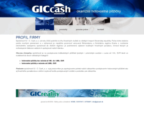 giccash.sk: GICcash - poskytovanie krátkodobých pôžičiek fyzickým i právnickým osobám - profil firmy
GICcash - poskytovanie krátkodobých pôžičiek fyzickým i právnickým osobám