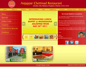 anjapparcanada.com: Anjappar Chettinad - Chettinad Toronto, Chettinad Scarborough, Cheetinad Brampton, Cheetinad Mississauga, South Indian restaurant Toronto, South Indian restaurant Brampton, South Indian restaurant Scarborough, South Indian restaurant Mississauga
Anjappar Chettinad Restaurant in Toronto and Brampton are franchises of South Indian Anjappar Restaurant Group in India.