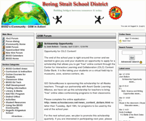 bssdonline.org: BSSD's iCommunity - QSM in Action!

The Bering Strait School District welcomes you to our new Quality Schools Model (QSM) iCommunity portal.   This section of the BSSD website will be the platform we use to both gather staff input and perceptual data, and disseminate the latest documents and tools staff need to be successful in our reform effort.   Staff development courses and resources will be a major part of this web presence. Other departments are able to use the iCommunity tools, and training on setting up courses will be provided by the Educational Technology Department.   Just contact Greg Johnson or I for more information.    