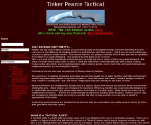 tinkerpearcetactical.com: Tinker Pearce Tactical
Fixed-blade and folding tactical knives by Michael Tinker Pearce