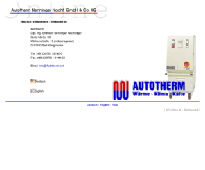 autotherm.net: Autotherm.net
Autotherm-Nenninger GmbH ist Hersteller von Temperiergeräten, Wasserkühlgeräten (Kaltwassersatz) und Förderanlagen - Ihr kompetenter Partner in Sachen Temperierung, Kühlung und Fördertechnik. Einsatzgebiete sind Kunststoff, Verpackung, Druckerei u.a.