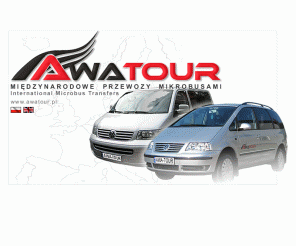 awatour.pl: Awa-Tour Międzynarodowe Przewozy Mikrobusami
Strona firmy AWA-TOUR Andrzej Walewicz Międzynarodowe Przejazdy Mikrobusami