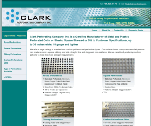 perforatedsteel.net: Standard & Custom Patterns & Perforations for Metal & Plastic: Clark Perforating Co: Milan, MI
Clark Perforating Company, Inc. is a Certified Manufacturer of Metal and Plastic Perforated Coils or Sheets, Square Sheared or Slit to Customer Specifications, up to 36 inches wide, 18 gauge and lighter.,