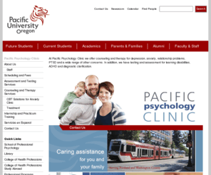 pscpacific.com: Pacific Psychology Clinic
Pacific University's Pacific Psychology Clinic provides outpatient assessment and therapy services to children, adolescents, adults, couples and families in Portland, Hillsboro, Beaverton and the surrounding metropolitan area. We offer counseling and therapy for depression, anxiety, relationship problems, PTSD and a wide range of other concerns. We also offer testing and assessment for learning disabilities, ADHD, and diagnostic clarification.