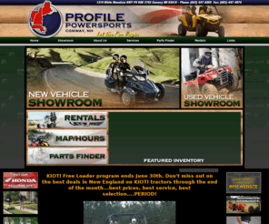 profilerv.com: NH Profile Power Sports: New England Kioti Tractor Sale | Honda ATV's | Can Am Spyder Rentals and Sales
Profile Powersports serving customers all over NH and MA. New England Kioti Tractor Sale,Honda ATV's, Ski-Doo sales and Service, Can Am, and Honda Generators.