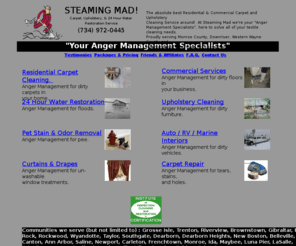 steamingmad.net: Carpet cleaning, Water & Flood Damage Restoration - Downriver, MI
Residential & Commercial Carpet Cleaning, Water & Flood Damage Restoration, Upholstery Cleaning, Tile & Grout Cleaning.  Serving Newport, Monroe, Ann Arbor, Grosse Isle, Downriver, Monroe County, Wayne County, Washtenaw County, and Metro Detroit.