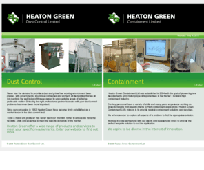 heatongreen.com: Heaton Green, Dust Control and Containment
Heaton Green Dust Control Ltd, Atlas Quarry Works, Howard Street, Batleycarr, Batley, West Yorkshire, WF17 6AA, UK. dust control, high containment, isolation, technology.