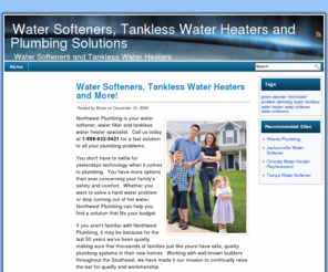 northwestplumbingusa.com: Water Softeners, Tankless Water Heaters and Plumbing Solutions
Northwest Plumbing is your Water Softener, Water Filter and Tankless Water Heater specialist.  Call 1-888-922-5421 today for a fast solution to your plumbing problems.