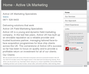 activeukmarketing.co.uk: Active UK
Direct Sales, Field Sales, B2B Sales, Door 2 Door Sales, Venue Sales, Tactical Contracts.