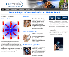 blue-media-inc.com: Blue Media Zone: Mobile Marketing Solutions
Blue Media Zone specializes in Mobile Phone Marketing using Bluetooth broadcasting technology and SMS Text Messaging to deliver advertising content directly to the consumer’s phone.