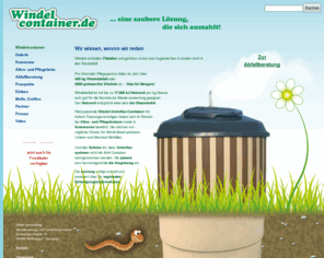 windelcontainer.de: Windelcontainer
Windel Unterflur-Container - das leistungsfähige Abfallsystem in Bezug auf Hygiene, Umwelt und Wirtschaftlichkeit. Besonders interessant für Alten- und Pflegeheime, Rastplätze, Freizeitparks und Campingplätze; mit Abfallberatung und Optimierung.