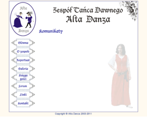 alta-danza.com: Alta Danza - Zespół Tańca Dawnego
Zespół tańca dawnego 'Alta Danza' - tańce od czasów średnowiecza, przez renesans aż do baroku. Zapraszamy!!!