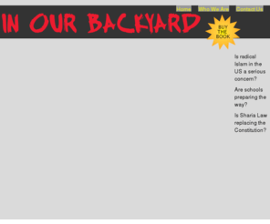 in-our-backyard.com: In Our Backyard | Is Radical Islam in the US a Serious Threat?
Is radical Islam in the US a serious concern? Buy the book In Our Backyard and find out more.