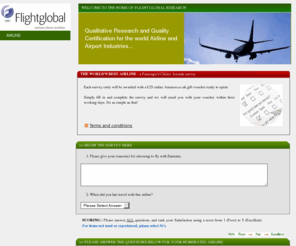 flightsurveys.com: Qualitative Research For The World's Best Airline Survey | FLIGHTGLOBAL
Cast your vote NOW in the World's Best Airline customer survey.