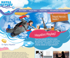 hayalhavuzu.com: Hayal Havuzu
Türkiye'nin en büyük sosyal medya projesi Hayal Havuzu'nda onlarca hayal gerçekleştirilmeyi bekliyor. Hayallerinize sahip çıkın!