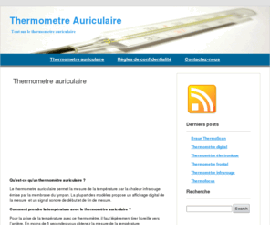 thermometreauriculaire.com: Thermomètre auriculaire infrarouge, mesure température dans l’oreille
Le thermometre auriculaire permet la mesure de la température par la chaleur infrarouge émise par la membrane du tympan.