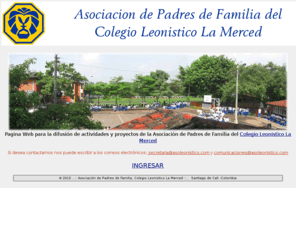 asoleonistico.com: Asociacion de Padres de Familia Colegio Leonistico La Merced
Sitio Web Oficial de la Asociacion de Padres de Familia del Colegio Leonistico La Merced en Cali