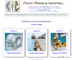 pacificmarine.net: Pacific Marine and Industrial: Marine and Industrial Equipment 
Manufacturing and Sales: Trustworthy Global Techsupply
Pacific Marine and Industrial: Marine and Industrial Equipment Manufacturing and Sales: Trustworthy Global Techsupply: cargo container securing systems - twistlocks, turnbuckles, lashing bars, foundations, midlocks, automatic twistlocks  cargo container lifting equipment: lifting lugs and spreader bars oil and fuel purification: centrifugal purifiers, filter purifiers and decanters water makers: reverse osmosis watermakers and steam evaporation watermakers heat exchangers: plate and frame and replacement plate and frame gaskets and plates, keel coolers propeller shaft bearings and propeller shaft seals, line shaft bearings (babbit and split roller) fender systems: extruded rubber, uhmw, tow knees, panel fenders, pneumatic and foam filled fenders oil water separators and oil content monitors: bilge oil water separators marine chairs: captains chairs, control room chairs, bridge chairs, engine room chairs, ferry passenger chairs winches: hand, electric, pneumatic, hydraulic, I beam, capstans mooring equipment: bollards and cleats marine sewage systems water purification, desalinization, reverse osmosis stainless steel hardware