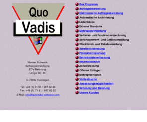 quovadis-software.com: Quo Vadis
Quo Vadis - Software fr Auftragsbearbeitung, Warenwirtschaft und Produktionsplanung. Anpabar wie ein Maanzug und pflegbar wie jede Standardsoftware.
